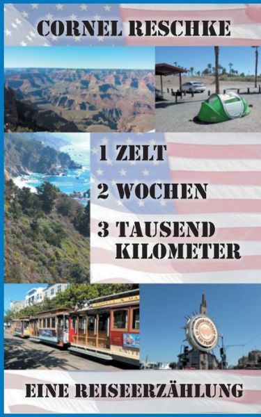 Cover for Cornel Reschke · 1 Zelt, 2 Wochen, 3 tausend Kilometer: Eine Reiseerzahlung (Paperback Book) (2020)