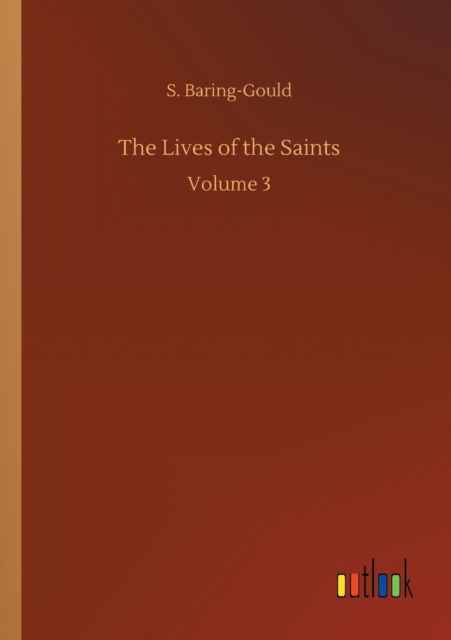 Cover for S Baring-Gould · The Lives of the Saints: Volume 3 (Paperback Book) (2020)