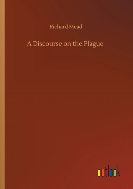 Cover for Richard Mead · A Discourse on the Plague (Taschenbuch) (2020)