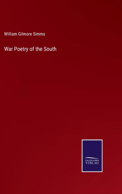 Cover for William Gilmore Simms · War Poetry of the South (Hardcover Book) (2022)