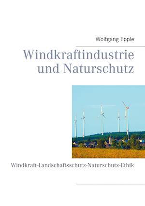 Cover for Wolfgang Epple · Windkraftindustrie und Naturschutz (Hardcover Book) (2021)