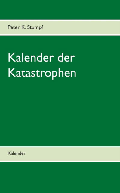 Cover for Peter K Stumpf · Kalender der Katastrophen (Paperback Book) (2021)
