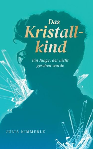 Das Kristallkind - Julia Kimmerle - Livros - BoD Books on Demand - 9783756879991 - 10 de janeiro de 2023