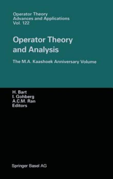 Cover for H Bart · Operator Theory and Analysis: The M.A. Kaashoek Anniversary Volume Workshop in Amsterdam, November 12-14, 1997 - Operator Theory: Advances and Applications (Hardcover Book) [Anniversary edition] (2001)