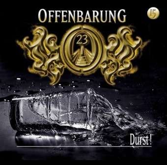 Cover for Offenbarung 23 Folge 15 · Durst! (CD) (2007)