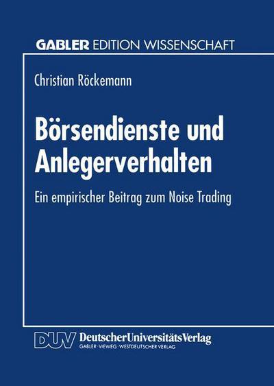 Cover for Christian Rockemann · Boersendienste Und Anlegerverhalten: Ein Empirischer Beitrag Zum Noise Trading (Paperback Book) [1995 edition] (1994)