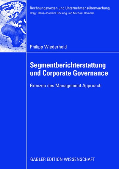 Cover for Philipp Wiederhold · Segmentberichterstattung Und Corporate Governance: Grenzen Des Management Approach - Rechnungswesen Und Unternehmensuberwachung (Paperback Bog) [2008 edition] (2008)