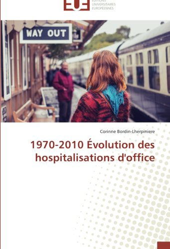Cover for Corinne Bordin-lherpiniere · 1970-2010 Évolution Des Hospitalisations D'office (Paperback Book) [French edition] (2018)