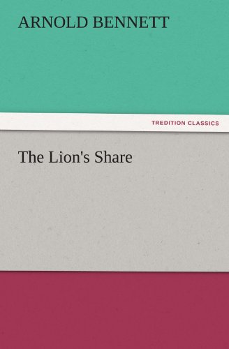 Cover for Arnold Bennett · The Lion's Share (Tredition Classics) (Pocketbok) (2011)