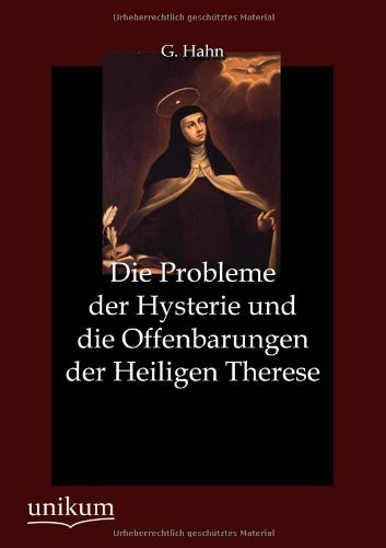 Cover for G Hahn · Die Probleme der Hysterie und die Offenbarungen der Heiligen Therese (Paperback Bog) [German edition] (2012)