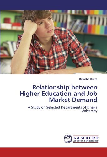 Cover for Bipasha Dutta · Relationship Between Higher Education and Job Market Demand: a Study on Selected Departments of Dhaka University (Paperback Book) (2011)