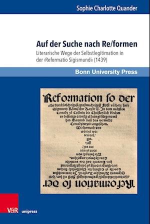 Cover for Dr. Sophie Charlotte Quander · Auf der Suche nach Re/formen: Literarische Wege der Selbstlegitimation in der ›Reformatio Sigismundi‹ (1439) - Studien zu Macht und Herrschaft (Inbunden Bok) (2023)