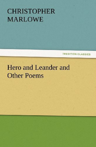 Hero and Leander and Other Poems (Tredition Classics) - Christopher Marlowe - Livres - tredition - 9783847227991 - 24 février 2012