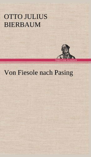 Von Fiesole Nach Pasing - Otto Julius Bierbaum - Books - TREDITION CLASSICS - 9783847243991 - May 14, 2012