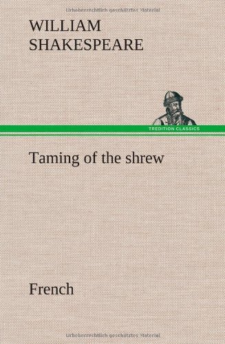 Taming of the Shrew. French - William Shakespeare - Bøger - TREDITION CLASSICS - 9783849137991 - 22. november 2012