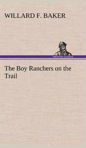 Cover for Willard F. Baker · The Boy Ranchers on the Trail (Hardcover Book) (2012)