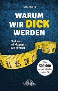 Cover for Taubes · Warum wir dick werden (Buch)