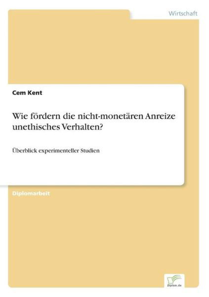 Cover for Cem Kent · Wie Fordern Die Nicht-monetaren Anreize Unethisches Verhalten? (Pocketbok) (2015)