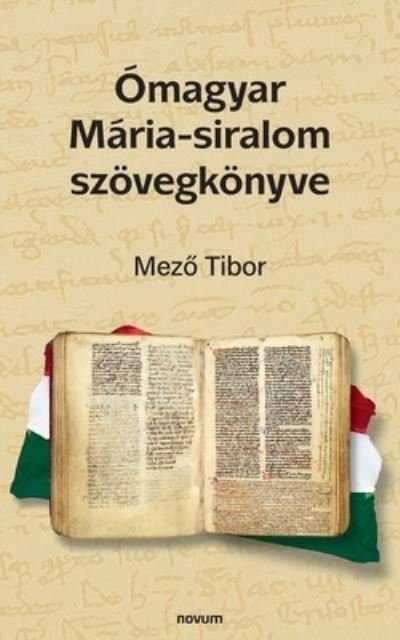 Cover for Mezo Tibor · Ómagyar Mária-siralom szövegkönyve (Pocketbok) (2021)