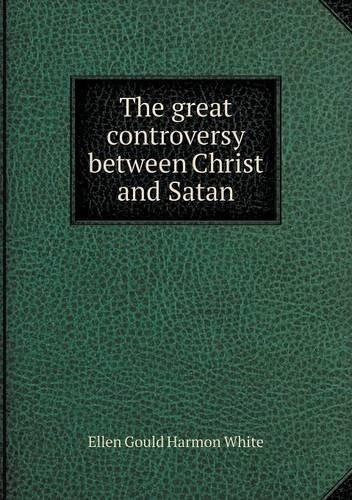 Cover for Ellen Gould Harmon White · The Great Controversy Between Christ and Satan (Paperback Book) (2013)
