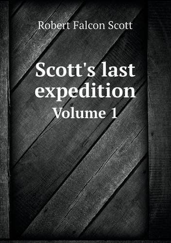 Cover for Robert Falcon Scott · Scott's Last Expedition Volume 1 (Paperback Book) (2013)