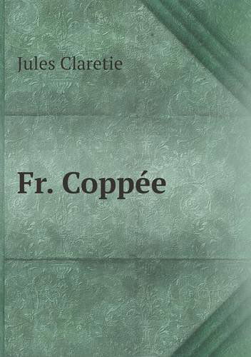 Fr. Coppée - Jules Claretie - Kirjat - Book on Demand Ltd. - 9785518983991 - 2014