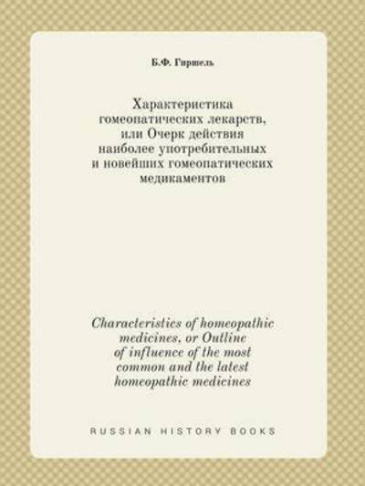 Cover for B F Girshel · Characteristics of Homeopathic Medicines, or Outline of Influence of the Most Common and the Latest Homeopathic Medicines (Paperback Book) (2015)