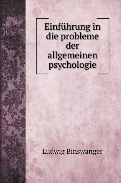 Cover for Ludwig Binswanger · Einfuhrung in die probleme der allgemeinen psychologie (Hardcover Book) (2020)