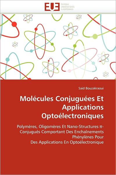 Cover for Said Bouzakraoui · Molécules Conjuguées et Applications Optoélectroniques: Polymères, Oligomères et Nano-structures -conjugués Comportant Des Enchaînements Phénylènes ... en Optoélectronique (Paperback Book) [French edition] (2018)