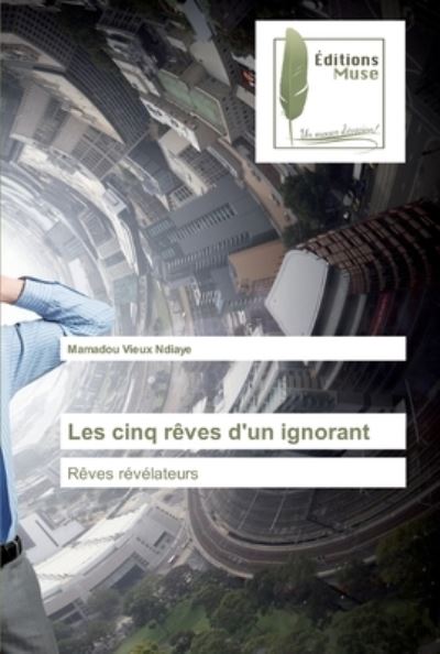 Cover for Ndiaye · Les cinq rêves d'un ignorant (Book) (2020)