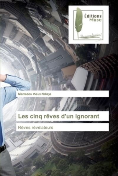 Cover for Ndiaye · Les cinq rêves d'un ignorant (Buch) (2020)