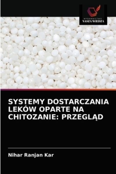 Cover for Nihar Ranjan Kar · Systemy Dostarczania Lekow Oparte Na Chitozanie (Paperback Book) (2021)