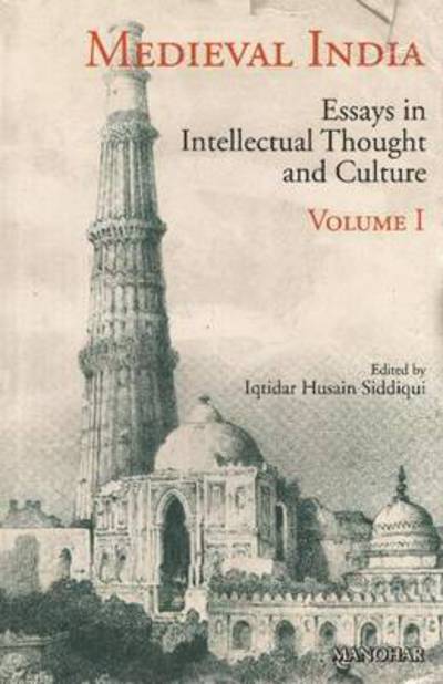 Cover for Iqtidar Husain Siddiqui · Medieval India: Volume I -- Essays in Intellectual Thought &amp; Culture (Hardcover Book) (2003)