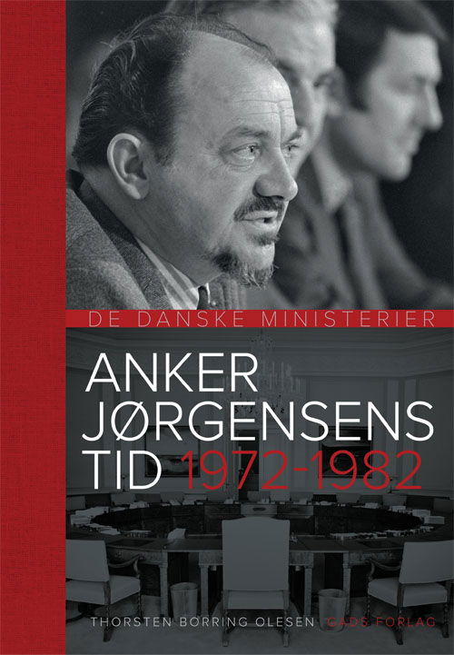 Cover for Thorsten Borring Olesen og Niels W. Olesen · Anker Jørgensens Tid 1972-1982 (Hardcover Book) [2.º edición] (2019)