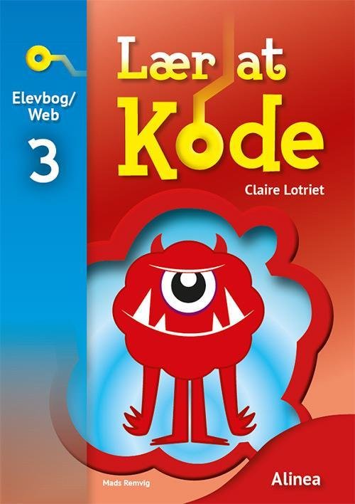 Cover for Claire Lotriet, Rising Stars, Mads Remvig · Lær at kode: Lær at kode 3, Elevbog / Web (Bound Book) [1st edition] (2016)