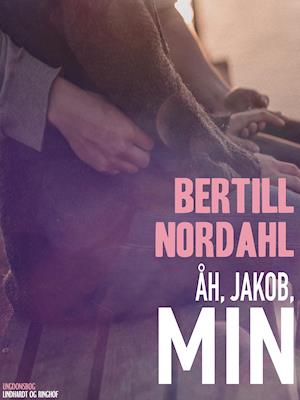 Cover for Bertill Nordahl · Jakob: Åh, Jakob, min (Heftet bok) [1. utgave] (2019)