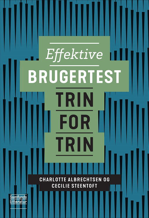 Metoder trin for trin: Effektive brugertest - Charlotte Albrechtsen og Cecilie Steentoft - Books - Samfundslitteratur - 9788759336991 - April 13, 2021