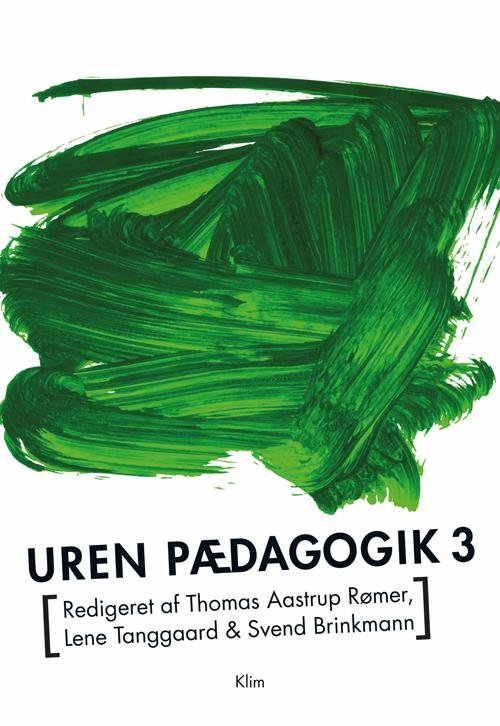 Cover for Lene Tanggaard, Thomas Aastrup Rømer, Svend Brinkmann (red.) · Uren pædagogik 3 (Sewn Spine Book) [1er édition] (2017)