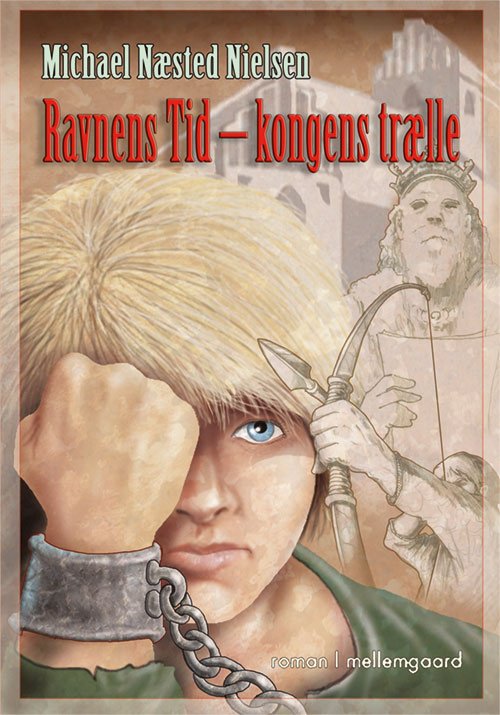 Cover for Michael Næsted Nielsen · Ravnens tid - kongens trælle (Sewn Spine Book) [1. Painos] (2017)