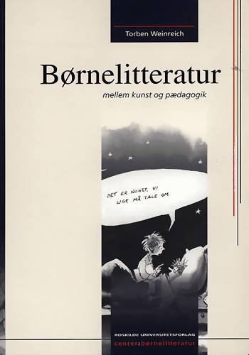 Cover for Torben Weinreich · Børnelitteratur mellem kunst og pædagogik (Bog) [1. udgave] (1999)