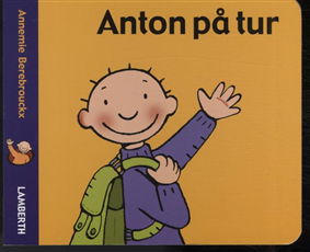 Cover for Annemie Berebrouckx · Anton på tur (Pappbok) [1:a utgåva] (2010)