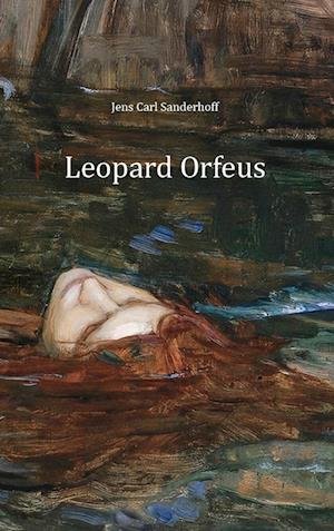 Cover for Jens Carl Sanderhoff · Leopard Orfeus (Hardcover Book) [1º edição] (2022)