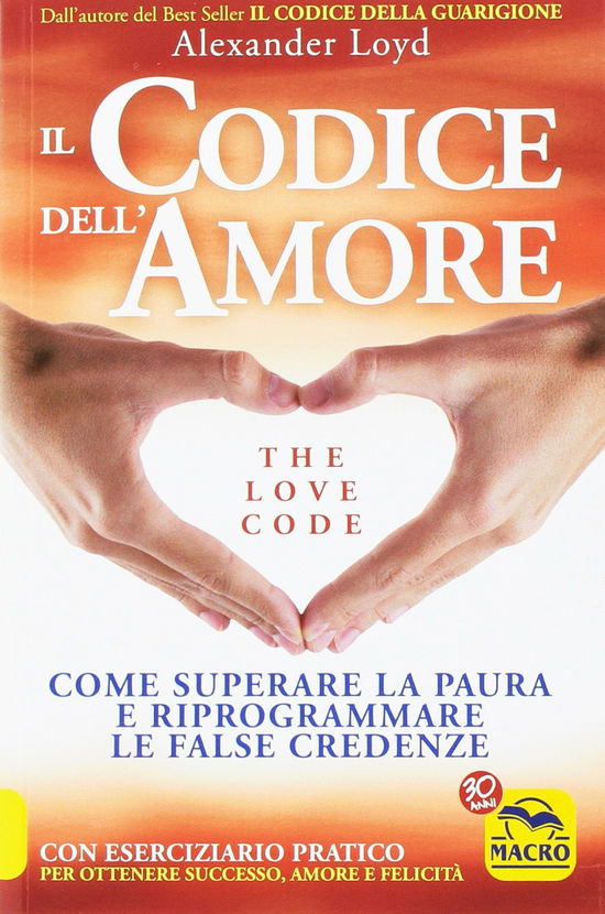 Cover for Alexander Loyd · Il Codice Dell'Amore. The Love Code. Come Superare La Paura E Riprogrammare Le False Credenze (Book)