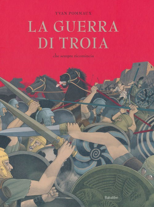Cover for Yvan Pommaux · La Guerra Di Troia. Che Sempre Ricomincia (Book)