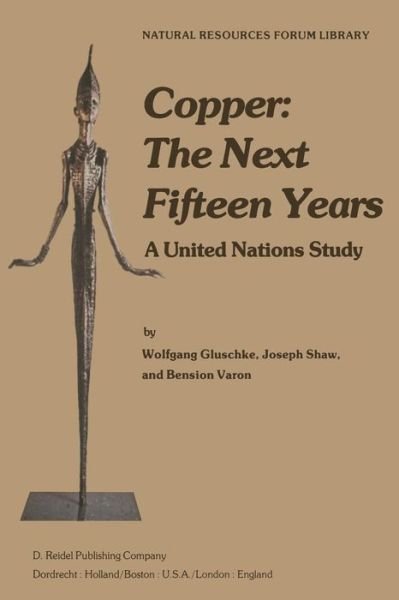 W. Gluschke · Copper: The Next Fifteen Years: A United Nations Study - Natural Resource Forum Library (Taschenbuch) [Softcover reprint of the original 1st ed. 1979 edition] (1978)