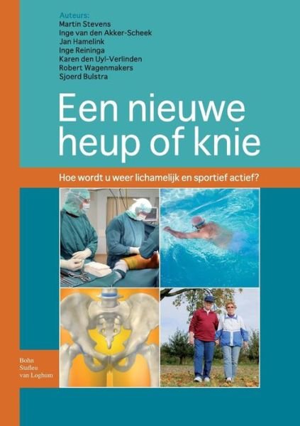 Een Nieuwe Heup of Knie: Hoe Wordt U Lichamelijk En Sportief Weer Actief - Associate Professor Martin Stevens - Books - Bohn Stafleu Van Loghum - 9789031387991 - February 28, 2011