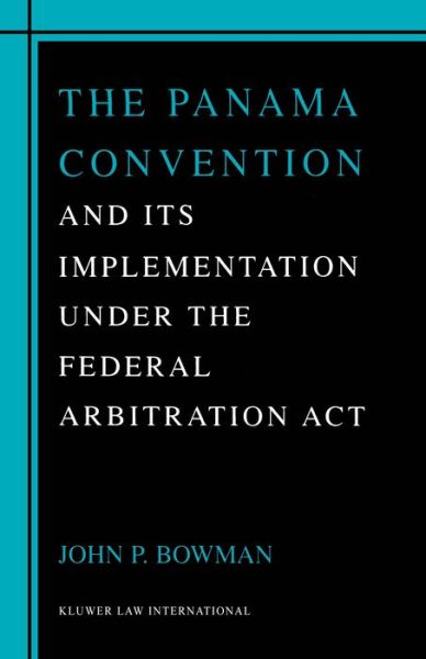 Cover for John P. Bowman · The Panama Convention &amp; Its Implemetation Under the Federal Arbitration Act (Hardcover Book) (2002)