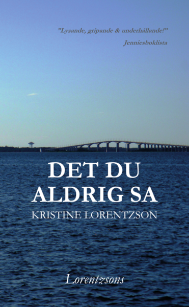 Kalmarsund: Det du aldrig sa - Kristine Lorentzson - Boeken - Lorentzsons författarskap AB - 9789163958991 - 5 februari 2019
