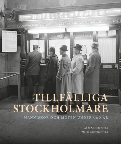 Cover for Magnus Öhlander · Tillfälliga stockholmare : Människor och möten under 600 år (Buch) (2017)