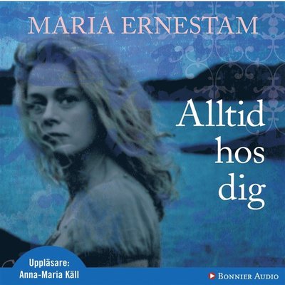 Cover for Maria Ernestam · Alltid hos dig (Audiobook (MP3)) (2008)